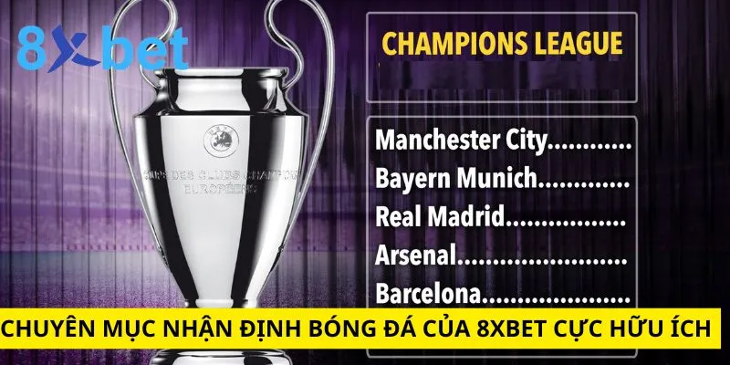 Nhận Định Bóng Đá C1 - 8xbet Dự Đoán Kết Quả Cực Chuẩn 3 Chuyên mục nhận định bóng đá của 8xbet cực hữu ích