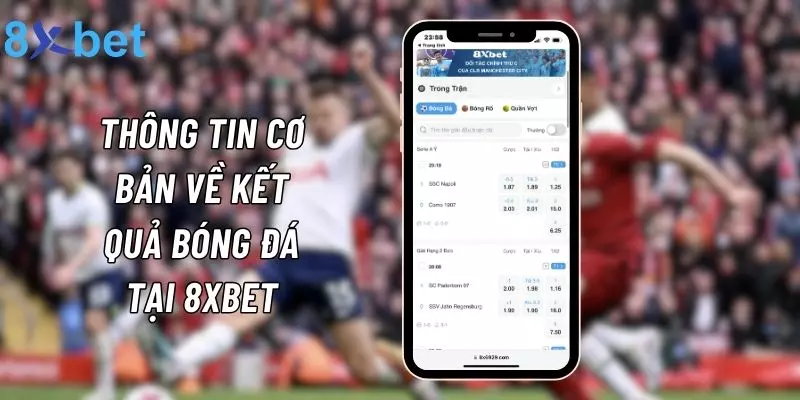 Cập Nhật Kết Quả Bóng Đá Mới Nhất Cùng 8xbet 2 Thông tin về kết quả thi đấu được chia sẻ tại 8xbet