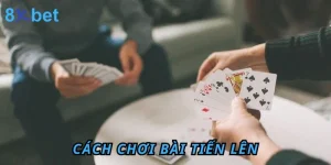 Cách chơi bài tiến lên