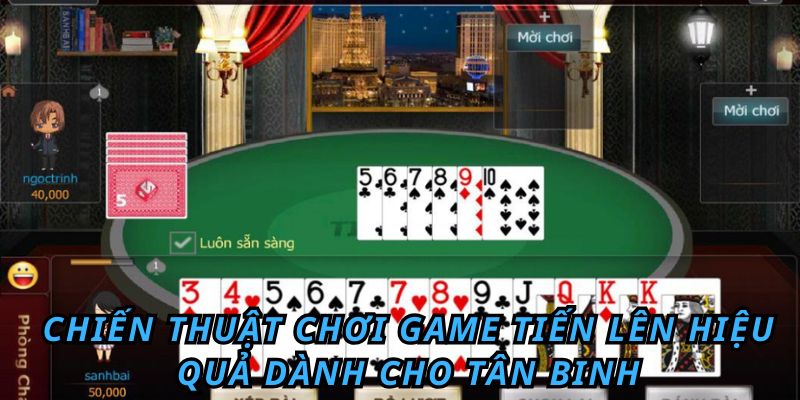 Bật Mí Cách Đánh Bài Tiến Lên Luôn Thắng Cho Tân Binh 4 Chiến thuật chơi game tiến lên hiệu quả dành cho tân binh