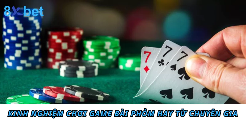 Phỏm là gì? Tìm hiểu cách chơi Phỏm từ A - Z cho tân thủ 6 Kinh nghiệm chơi game bài Phỏm hay từ chuyên gia