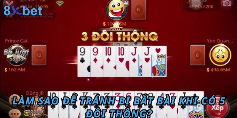5 Đôi Thông Chặt Được Gì? Bật Mí Kinh Nghiệm Thắng Lớn 8 Làm sao để tránh bị bắt bài khi có 5 đôi thông?