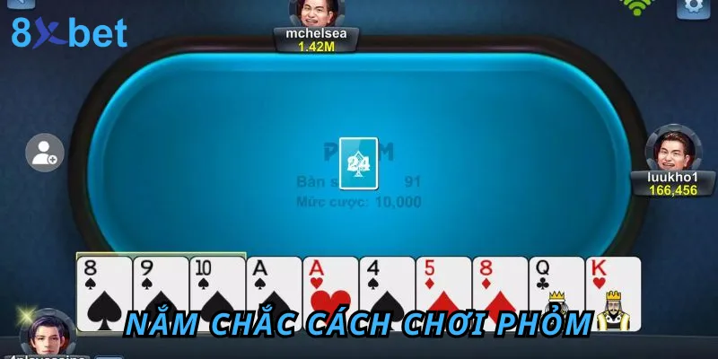 Cách Chơi Phỏm Online Miễn Phí Tại Cổng Game 8xbet 6 Nắm chắc cách chơi Phỏm và các khái niệm quan trọng là bước cơ bản nhất
